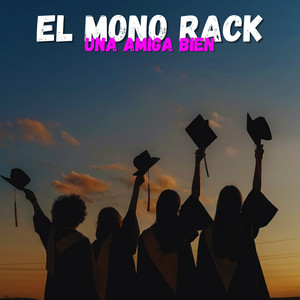 EL MONO RACK - Una Amiga Bien