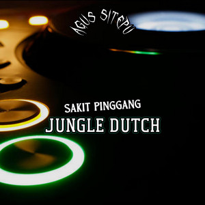 Agus Sitepu - JUNGLE DUTCH SAKIT PINGGANG