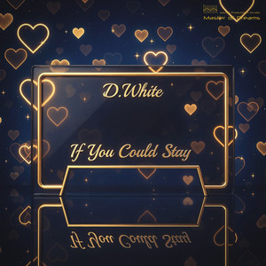 If You Could Stay by D.White