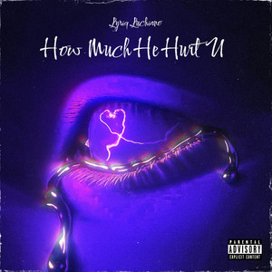 How Much He Hurt U by Lyriq Luchiano