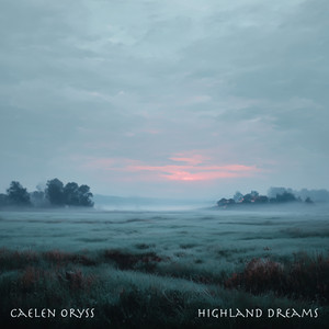 Highland Dreams by Caelen Oryss
