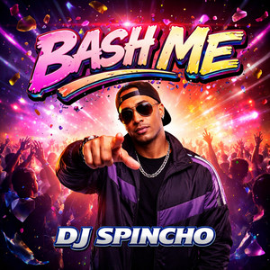 Dj Spincho - Bash Me