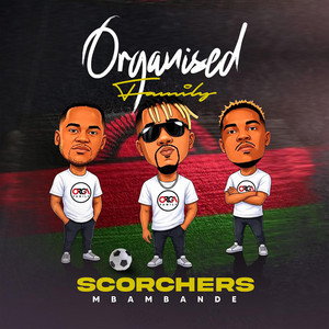 Scorchers (Mbambande) by Organised Family