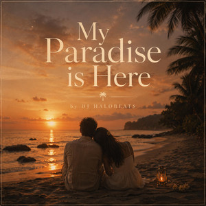 My Paradise Is Here by DJ HaloBeats