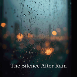 The Silence After Rain by Chill Chill Beats