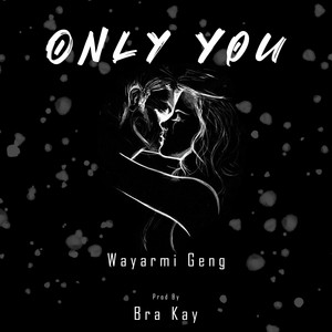 Wayarmi Geng - Only You