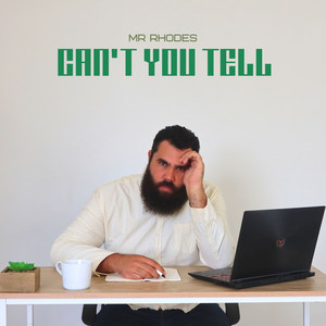 Can't You Tell by Mr Rhodes