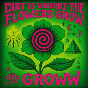 Dirt is Where the Flowers Grow