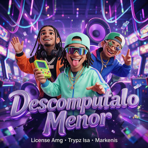 Descomputalo Menor by License Amg, Trxpz Isa, Markenis