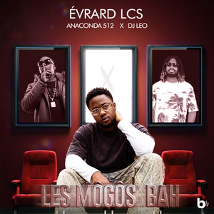 LES MÔGÔS BAH by ÉVRARD LCS, Anaconda 512, DJ Leo