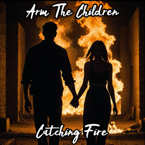 Catching Fire by Arm The Children