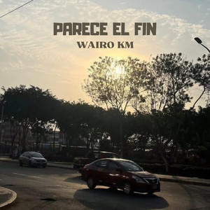 Parece el fin by WAIRO KM