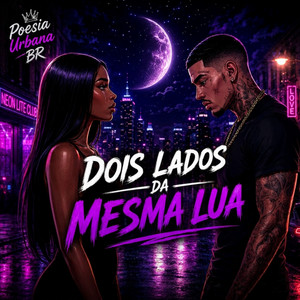 Dois lados da mesma Lua by POESIA URBANA BR