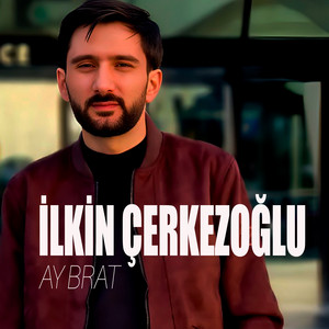 İlkin Çerkezoğlu - Ay Brat