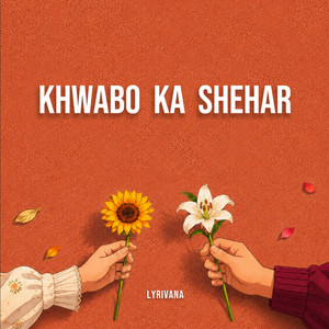 Khwabo Ka Shehar by Lyrivana