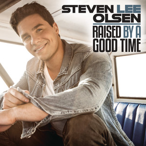 Raised by a Good Time by Steven Lee Olsen