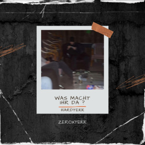 ZeroXTEKK - Was Macht Ihr Da ?