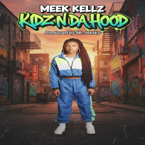 Kidz N Da Hood by Meek Kellz