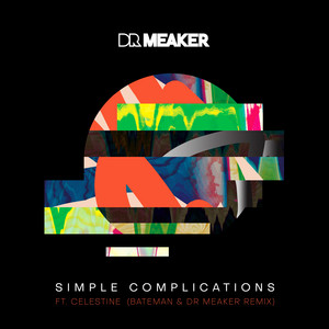Simple Complications - Bateman & Dr Meaker Remix by Dr Meaker, Celestine, Bateman