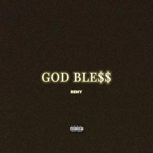 REMY - GOD BLE$$