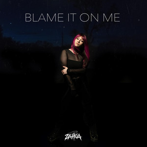 Blame It On Me by Zahkia