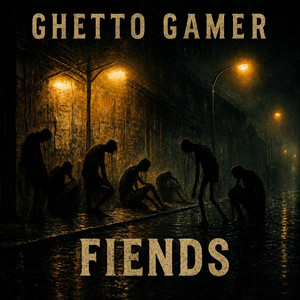 Fiends by Ghetto Gamer