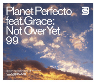 Not over yet '99 (feat. Grace) - Breeder's It Is Now Remix by Planet Perfecto, Grace