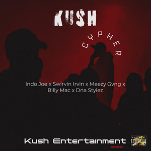 Kush Cypher by Indo Joe, DNA Stylez, Swirvin Irvin, Meezy_gvng, Billy Mac