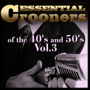 Essential Crooners of the 40's and 50's-Vol.3 album