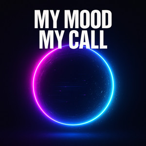 MY MOOD MY CALL by 4ka67₋ch