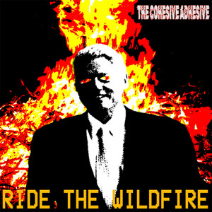 Ride The Wildfire by The Cohesive Adhesive