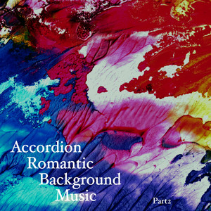 Accordion Romantic Background Music, Pt. 2