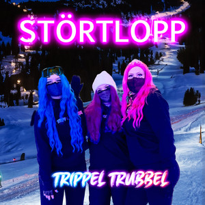 STÖRTLOPP by TRIPPEL TRUBBEL