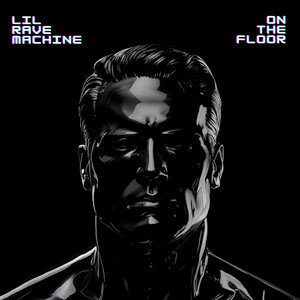 Lil Rave Machine - On the Floor