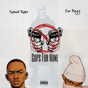 Cops for none by Sai Plugg, Kasual Raps