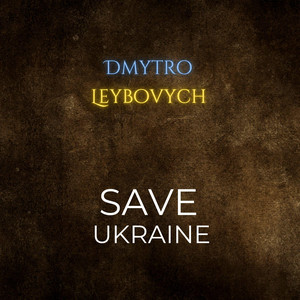 Dmytro Leibovych — Save Ukraine