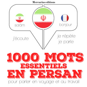 1000 mots essentiels en persan (J'écoute, je répète, je parle)