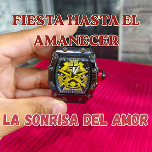 FIESTA HASTA EL AMANECER by LA SONRISA DEL AMOR