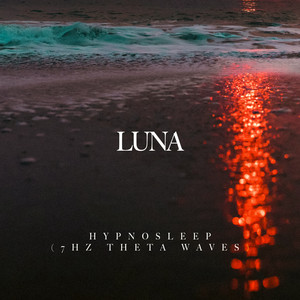 Hypnosleep (7hz Theta Waves) by Luna