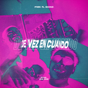 De Vez en Cuando by FMK, ECKO
