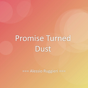 Promise Turned Dust by Alessio Ruggieri