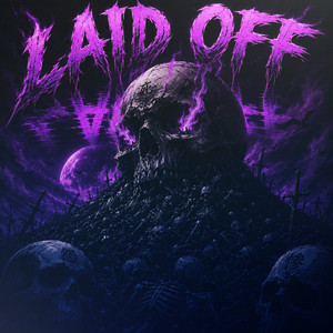 LAID OFF by SHPACKYOU$