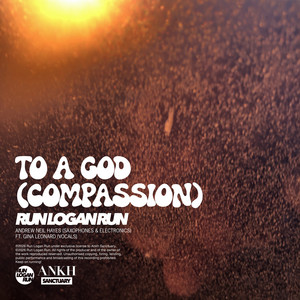 To A God (Compassion) by Run Logan Run, Gina Leonard