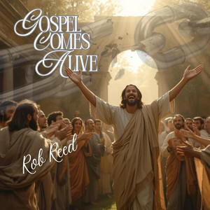 Gospel Comes Alive by Rob Reed