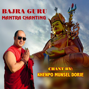 MUNSEL DORJE - BAJRA GURU MANTRA CHANTING