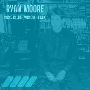 Music Is Life - Musique 14 Mix by Ryan Moore