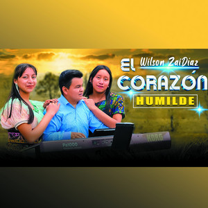 Wilson ZaiDiaz - El Corazón Humilde