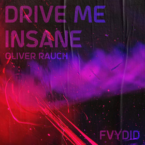 Drive Me Insane by Oliver Rauch