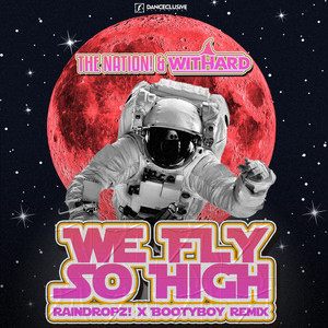 We Fly so High - Raindropz! & Bootyboy Remix by The Nation, Withard, RainDropz!, BootyBoy