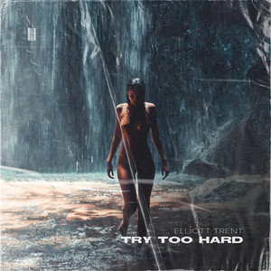 Try Too Hard by Elliott Trent